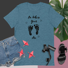 Load image into Gallery viewer, Be Where Your Feet Are