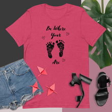 Load image into Gallery viewer, Be Where Your Feet Are